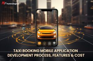 Taxi Booking Mobile Application Development Process, Features & Cost