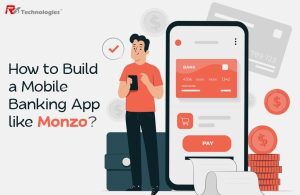 How to Build a Mobile Banking App like Monzo?
